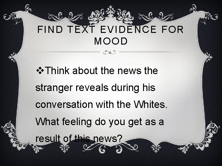 FIND TEXT EVIDENCE FOR MOOD v. Think about the news the stranger reveals during