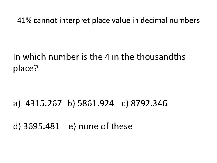 41% cannot interpret place value in decimal numbers In which number is the 4