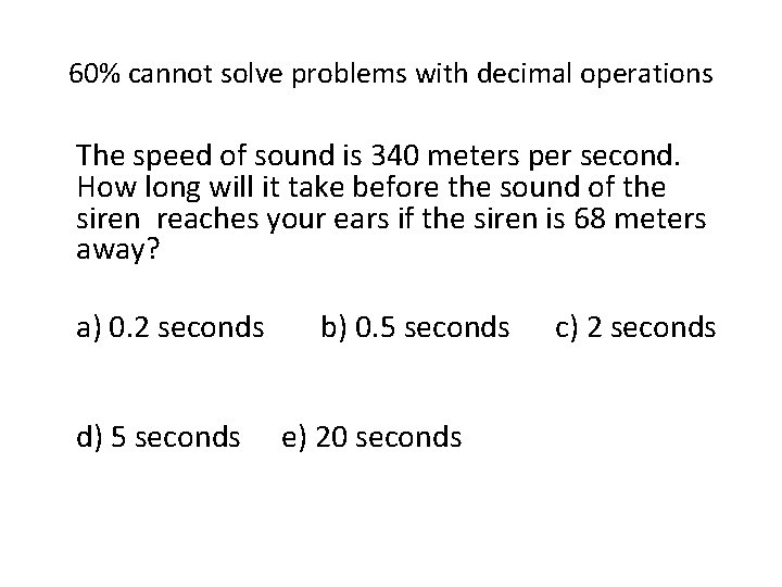 60% cannot solve problems with decimal operations The speed of sound is 340 meters
