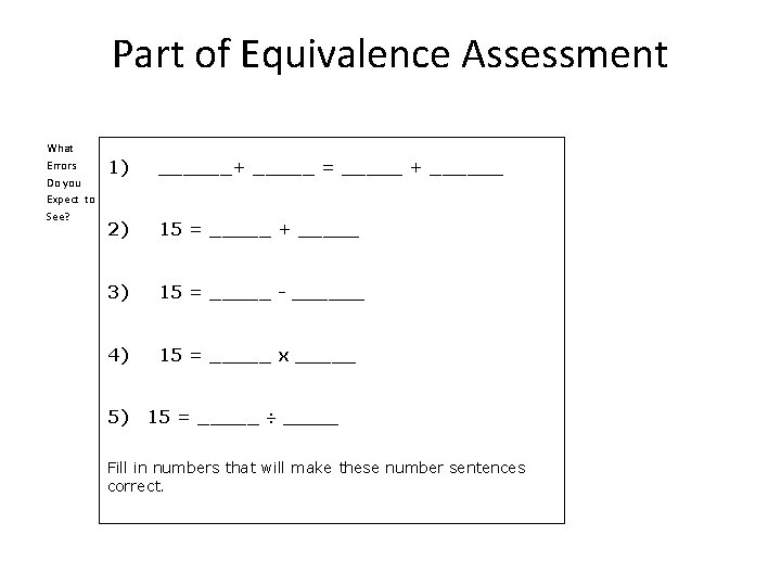 Part of Equivalence Assessment What Errors Do you Expect to See? 1) ______+ _____