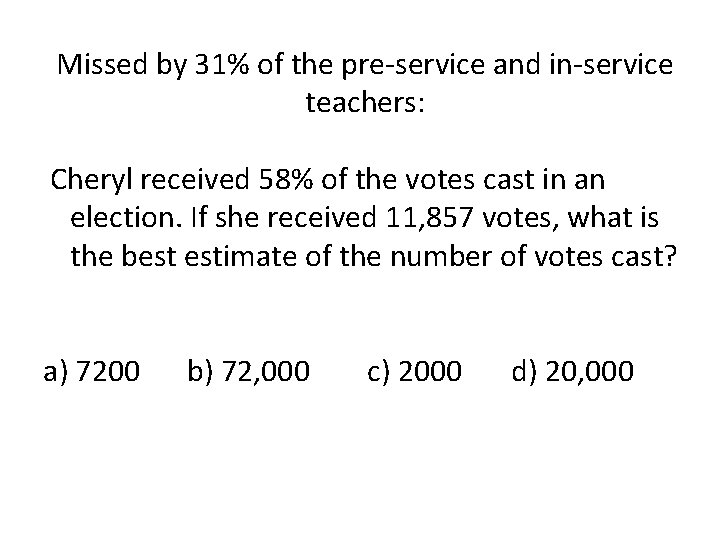 Missed by 31% of the pre-service and in-service teachers: Cheryl received 58% of the