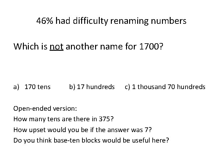 46% had difficulty renaming numbers Which is not another name for 1700? a) 170