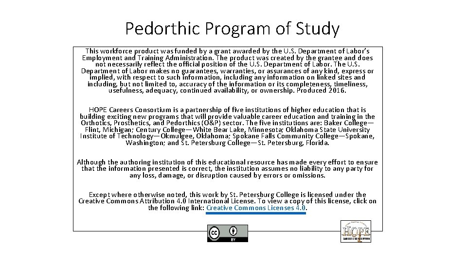 Pedorthic Program of Study This workforce product was funded by a grant awarded by