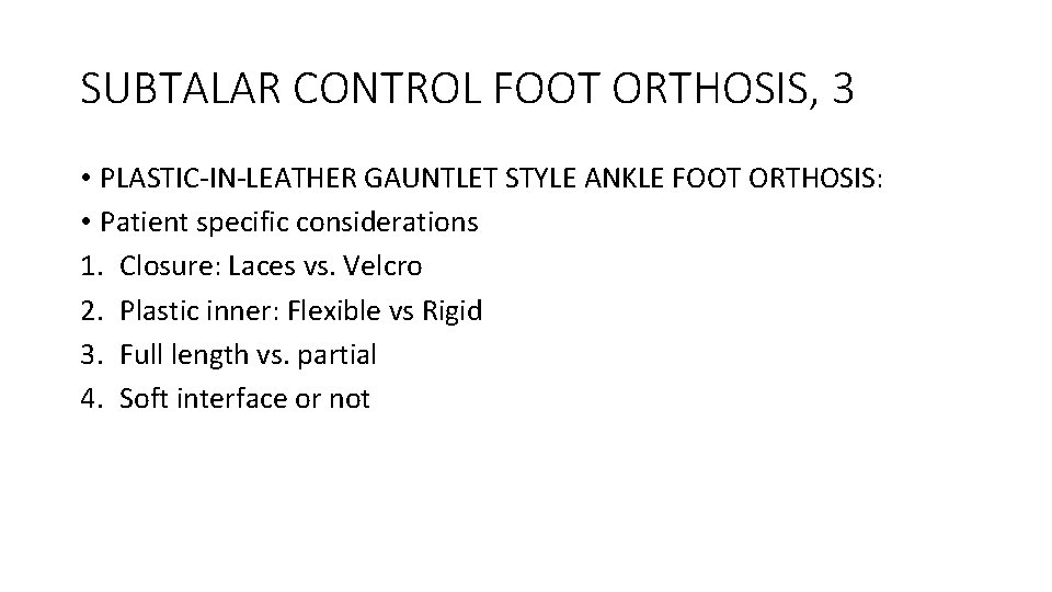 SUBTALAR CONTROL FOOT ORTHOSIS, 3 • PLASTIC-IN-LEATHER GAUNTLET STYLE ANKLE FOOT ORTHOSIS: • Patient