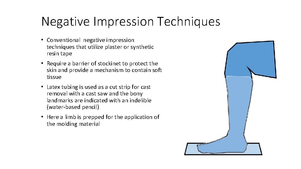 Negative Impression Techniques • Conventional negative impression techniques that utilize plaster or synthetic resin