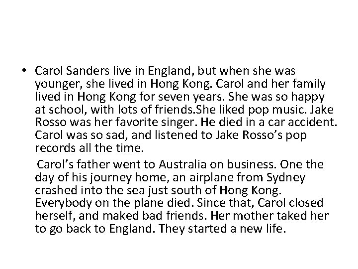  • Carol Sanders live in England, but when she was younger, she lived