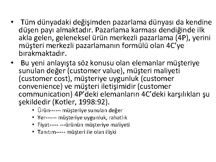  • Tüm dünyadaki değişimden pazarlama dünyası da kendine düşen payı almaktadır. Pazarlama karması