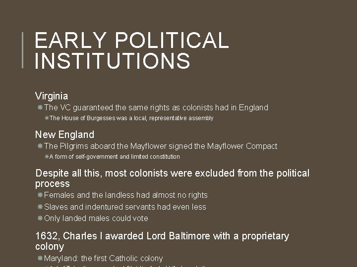 EARLY POLITICAL INSTITUTIONS Virginia The VC guaranteed the same rights as colonists had in