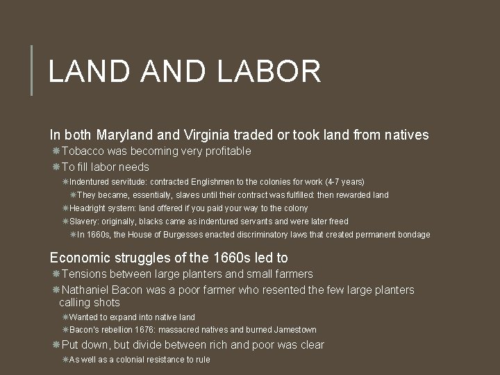 LAND LABOR In both Maryland Virginia traded or took land from natives Tobacco was