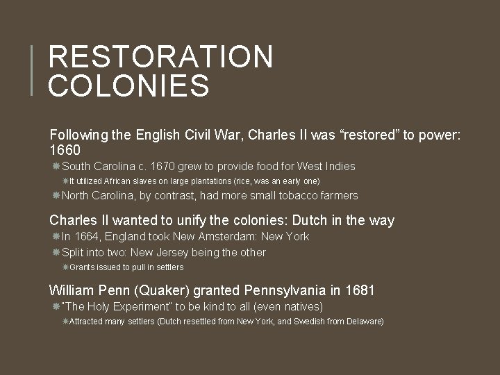 RESTORATION COLONIES Following the English Civil War, Charles II was “restored” to power: 1660
