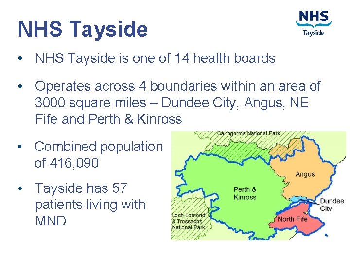 NHS Tayside • NHS Tayside is one of 14 health boards • Operates across