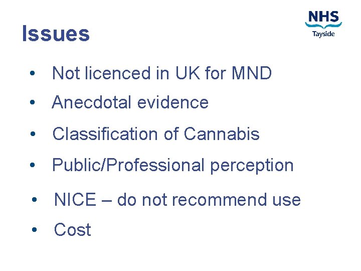 Issues • Not licenced in UK for MND • Anecdotal evidence • Classification of