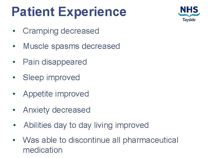 Patient Experience • Cramping decreased • Muscle spasms decreased • Pain disappeared • Sleep