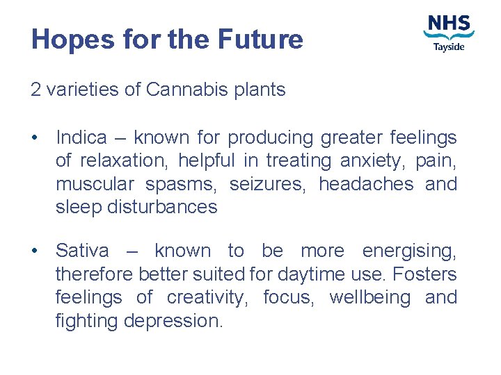 Hopes for the Future 2 varieties of Cannabis plants • Indica – known for