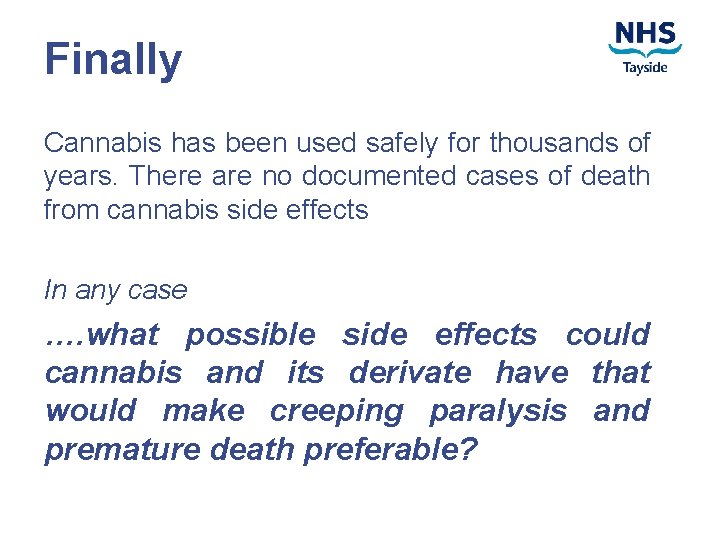 Finally Cannabis has been used safely for thousands of years. There are no documented