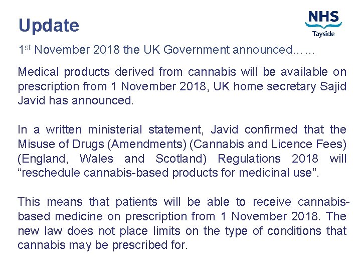Update 1 st November 2018 the UK Government announced…… Medical products derived from cannabis