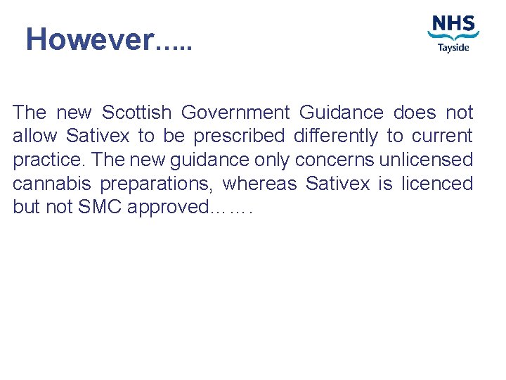 However…. . The new Scottish Government Guidance does not allow Sativex to be prescribed