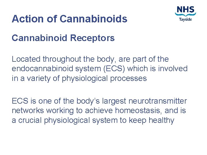 Action of Cannabinoids Cannabinoid Receptors Located throughout the body, are part of the endocannabinoid