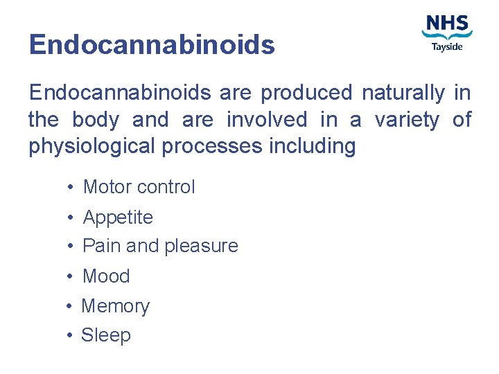 Endocannabinoids are produced naturally in the body and are involved in a variety of