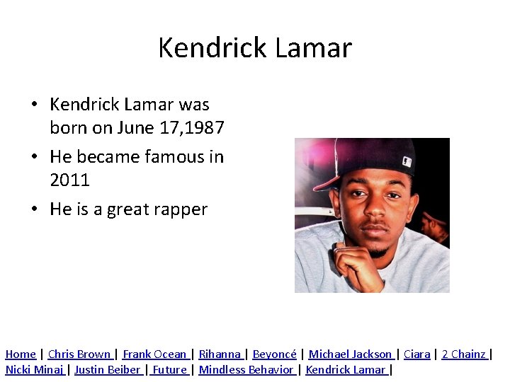 Kendrick Lamar • Kendrick Lamar was born on June 17, 1987 • He became