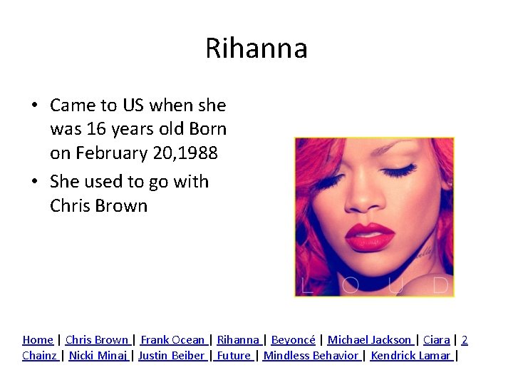 Rihanna • Came to US when she was 16 years old Born on February