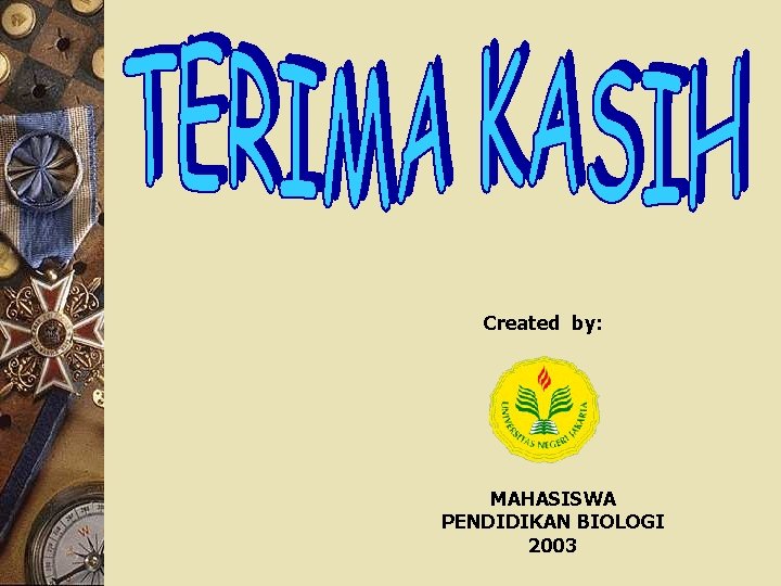 Created by: MAHASISWA PENDIDIKAN BIOLOGI 2003 