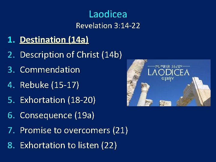 Laodicea Revelation 3: 14 -22 1. Destination (14 a) 2. Description of Christ (14