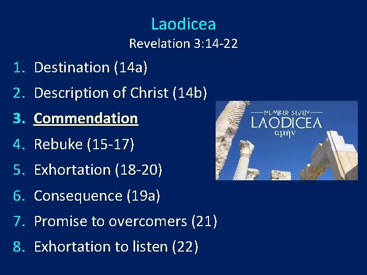 Laodicea Revelation 3: 14 -22 1. Destination (14 a) 2. Description of Christ (14