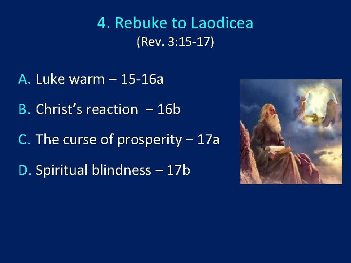 4. Rebuke to Laodicea (Rev. 3: 15 -17) A. Luke warm ‒ 15 -16
