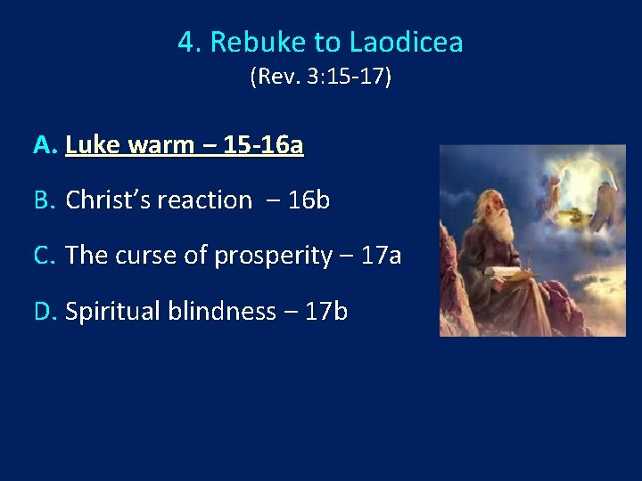 4. Rebuke to Laodicea (Rev. 3: 15 -17) A. Luke warm ‒ 15 -16