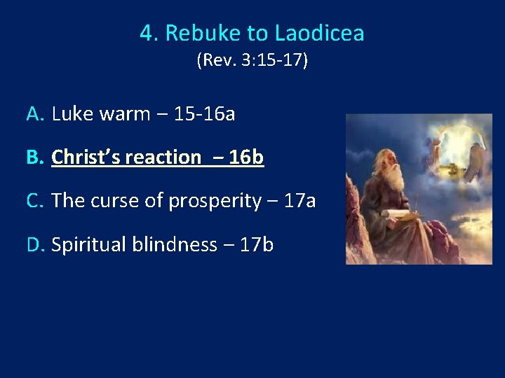 4. Rebuke to Laodicea (Rev. 3: 15 -17) A. Luke warm ‒ 15 -16