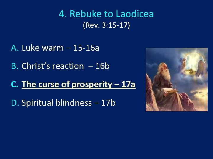 4. Rebuke to Laodicea (Rev. 3: 15 -17) A. Luke warm ‒ 15 -16