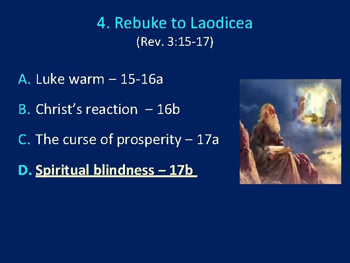 4. Rebuke to Laodicea (Rev. 3: 15 -17) A. Luke warm ‒ 15 -16