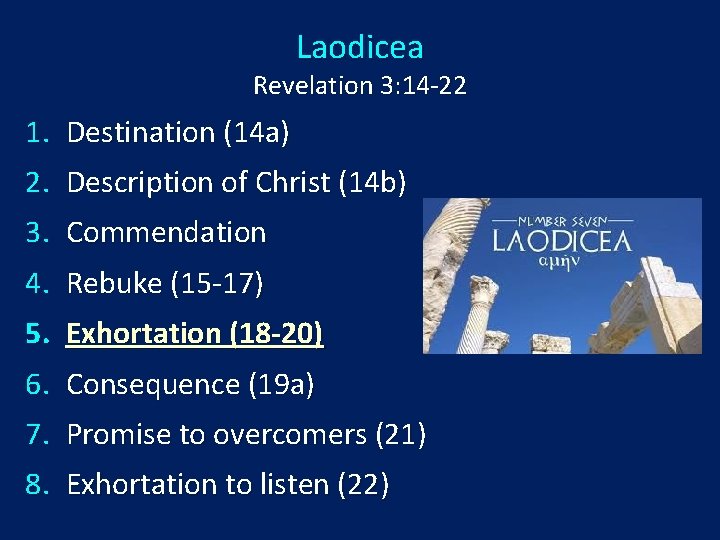 Laodicea Revelation 3: 14 -22 1. Destination (14 a) 2. Description of Christ (14