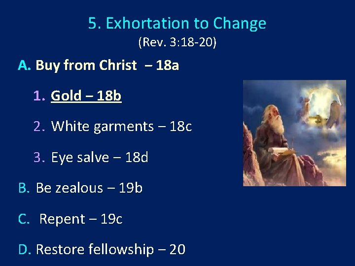 5. Exhortation to Change (Rev. 3: 18 -20) A. Buy from Christ ‒ 18