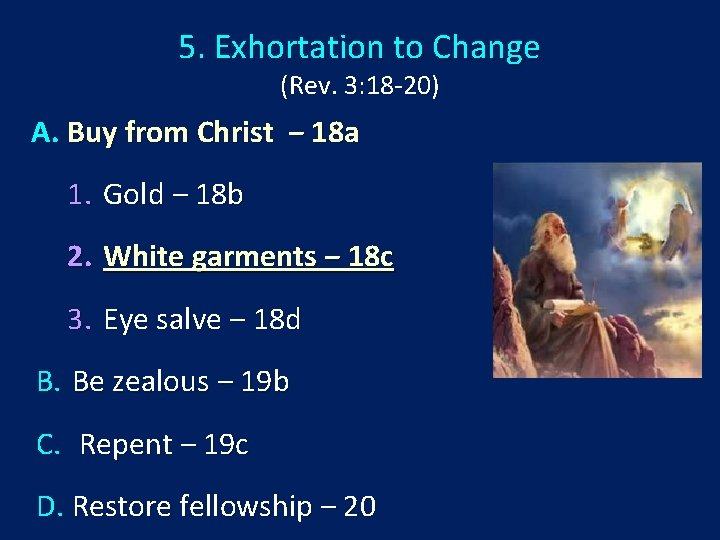 5. Exhortation to Change (Rev. 3: 18 -20) A. Buy from Christ ‒ 18