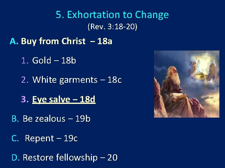 5. Exhortation to Change (Rev. 3: 18 -20) A. Buy from Christ ‒ 18
