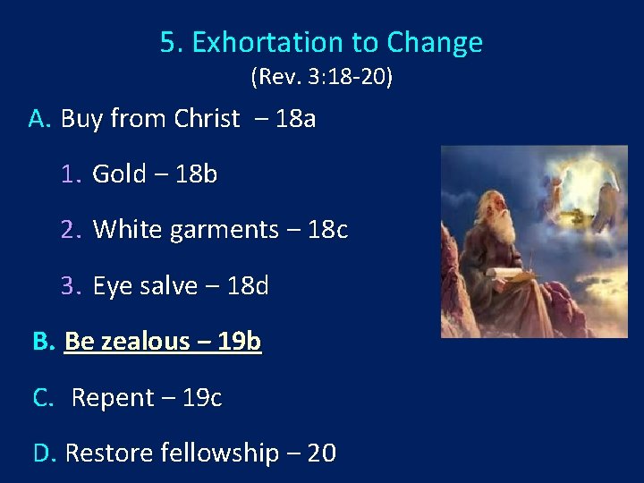 5. Exhortation to Change (Rev. 3: 18 -20) A. Buy from Christ ‒ 18