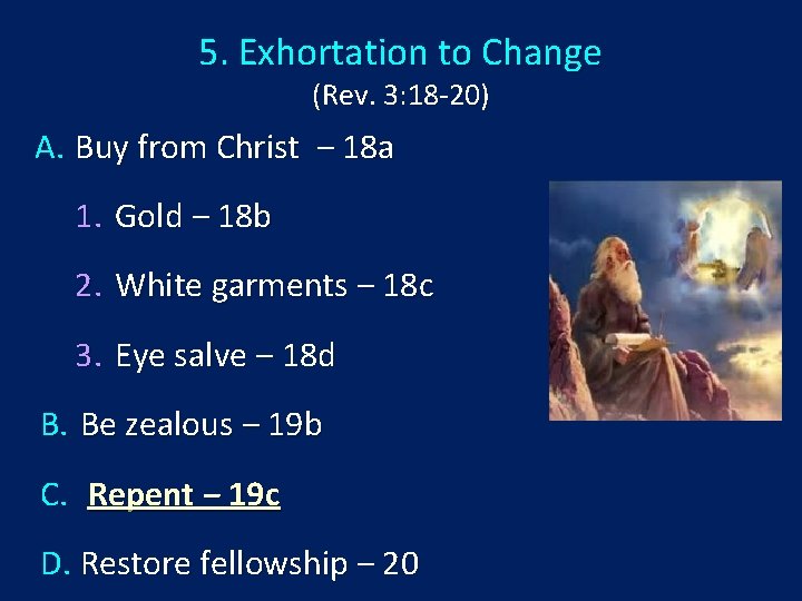 5. Exhortation to Change (Rev. 3: 18 -20) A. Buy from Christ ‒ 18