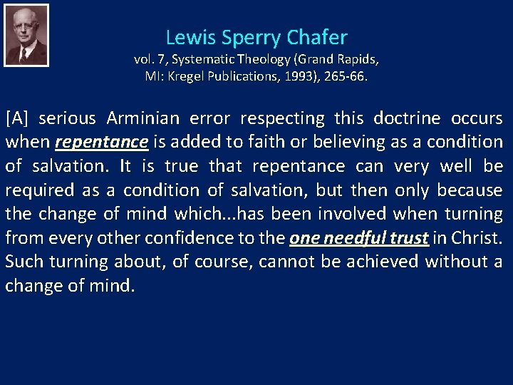 Lewis Sperry Chafer vol. 7, Systematic Theology (Grand Rapids, MI: Kregel Publications, 1993), 265