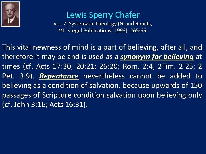 Lewis Sperry Chafer vol. 7, Systematic Theology (Grand Rapids, MI: Kregel Publications, 1993), 265