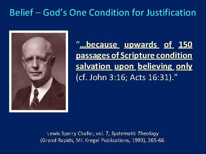 Belief – God’s One Condition for Justification “…because upwards of 150 passages of Scripture