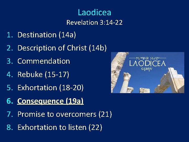 Laodicea Revelation 3: 14 -22 1. Destination (14 a) 2. Description of Christ (14