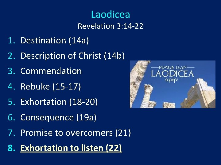 Laodicea Revelation 3: 14 -22 1. Destination (14 a) 2. Description of Christ (14