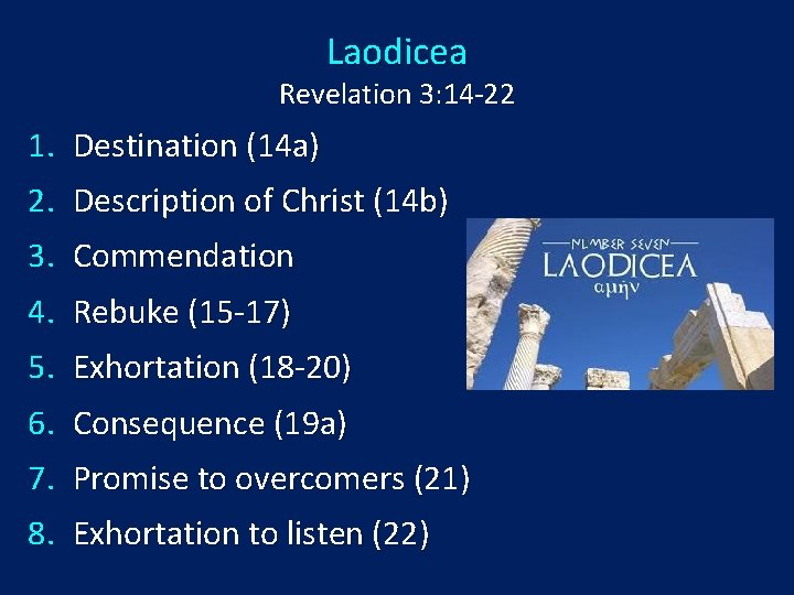 Laodicea Revelation 3: 14 -22 1. Destination (14 a) 2. Description of Christ (14