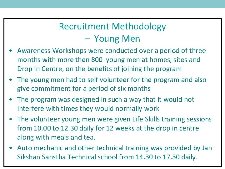 Recruitment Methodology – Young Men • Awareness Workshops were conducted over a period of