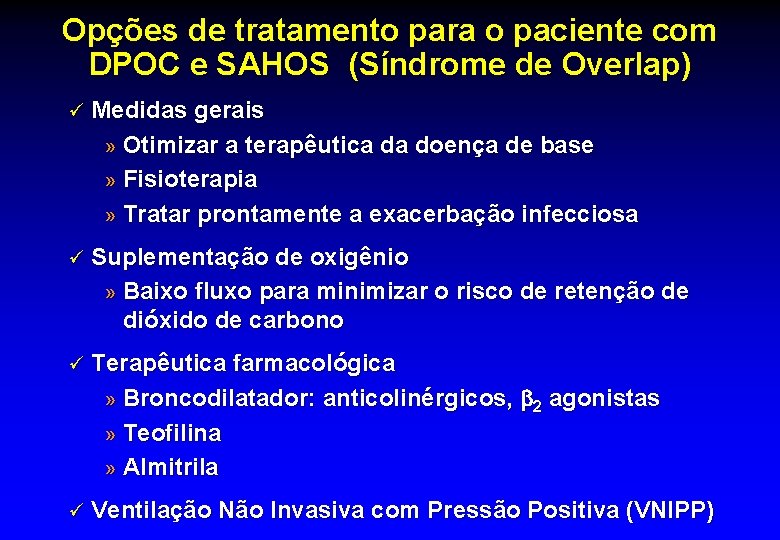 Opções de tratamento para o paciente com DPOC e SAHOS (Síndrome de Overlap) ü