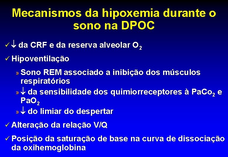Mecanismos da hipoxemia durante o sono na DPOC ü da CRF e da reserva