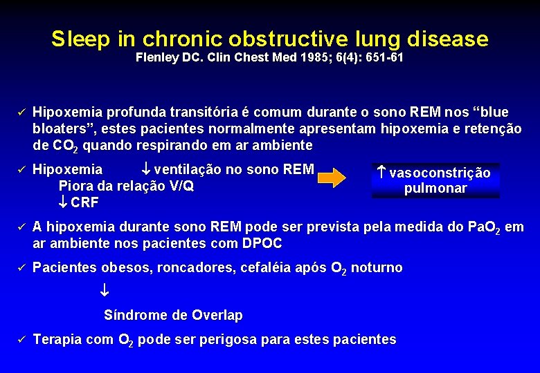 Sleep in chronic obstructive lung disease Flenley DC. Clin Chest Med 1985; 6(4): 651