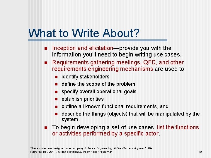 What to Write About? n n Inception and elicitation—provide you with the information you’ll